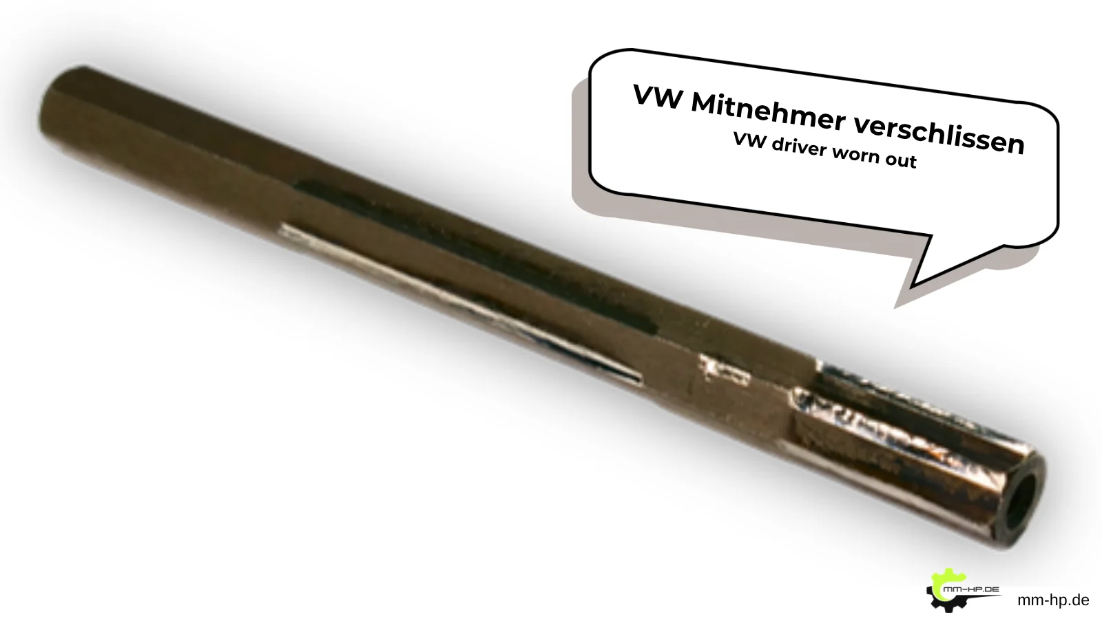 Worn original hexagonal drive pin from a VW 2.0 TDI with heavily rounded edges